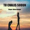 About Tu Chalis Sodun Song
